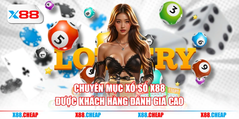 Chuyên mục xổ số X88 được khách hàng đánh giá cao