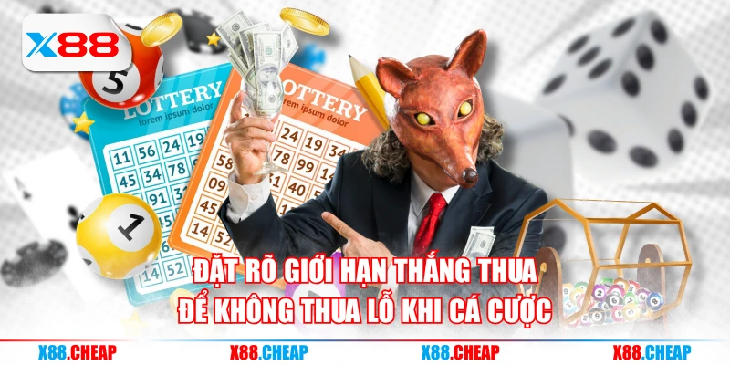 Đặt rõ giới hạn thắng thua để không thua lỗ khi cá cược