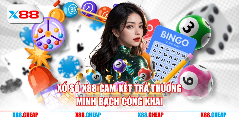 Xổ số X88 cam kết trả thưởng minh bạch công khai